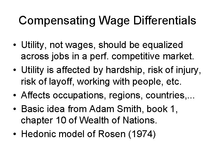 Compensating Wage Differentials • Utility, not wages, should be equalized across jobs in a