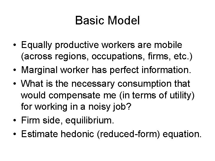 Basic Model • Equally productive workers are mobile (across regions, occupations, firms, etc. )