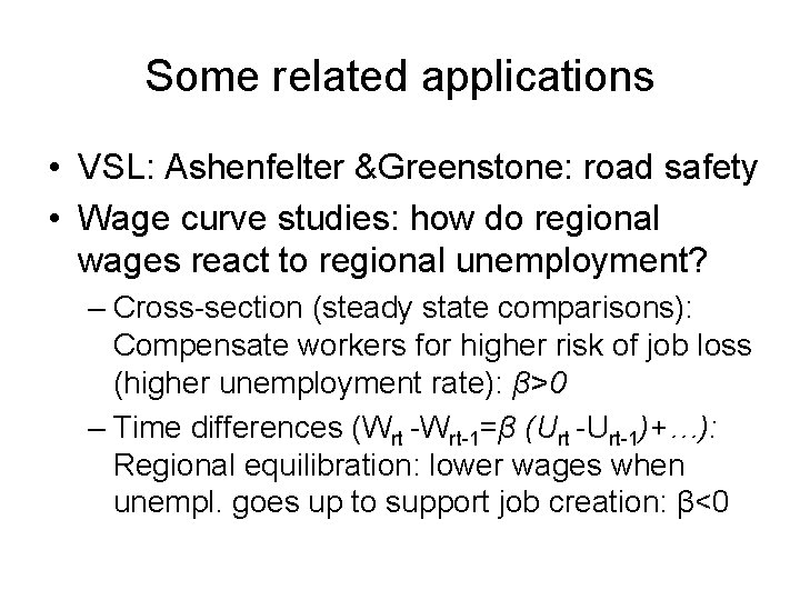 Some related applications • VSL: Ashenfelter &Greenstone: road safety • Wage curve studies: how