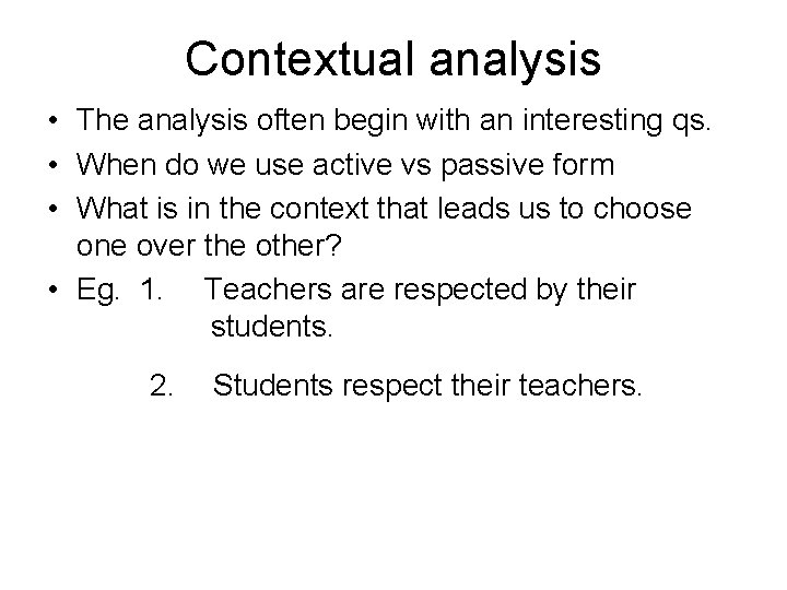 Contextual analysis • The analysis often begin with an interesting qs. • When do