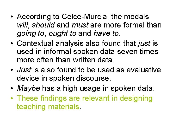  • According to Celce-Murcia, the modals will, should and must are more formal