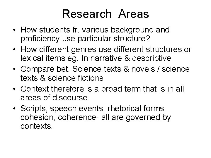 Research Areas • How students fr. various background and proficiency use particular structure? •