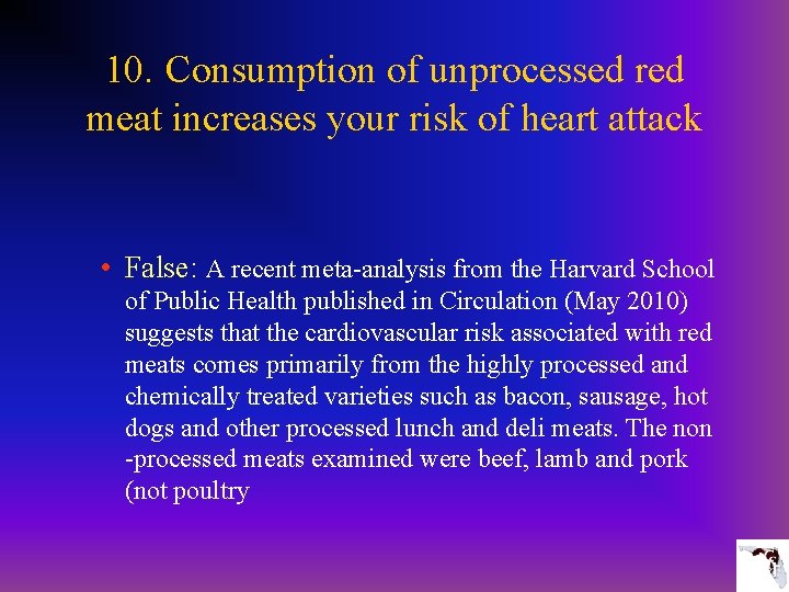 10. Consumption of unprocessed red meat increases your risk of heart attack • False: