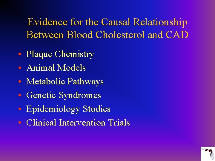 Evidence for the Causal Relationship Between Blood Cholesterol and CAD • • • Plaque