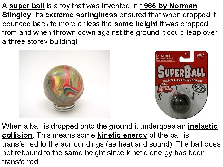 A super ball is a toy that was invented in 1965 by Norman Stingley.