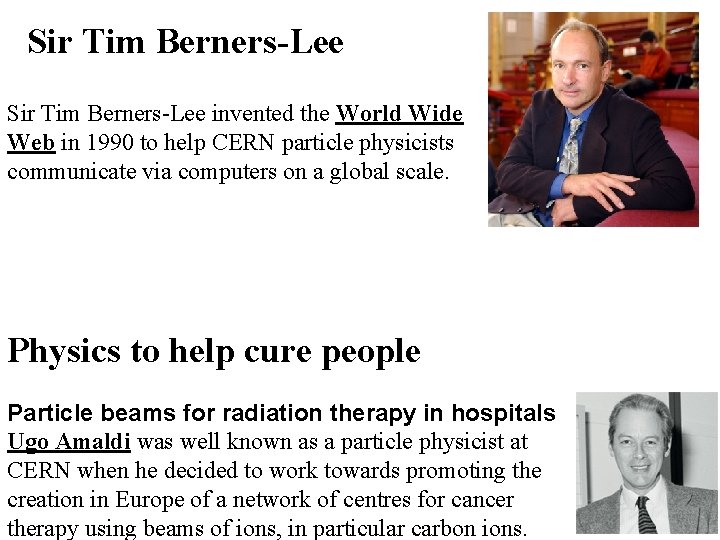 Sir Tim Berners-Lee invented the World Wide Web in 1990 to help CERN particle
