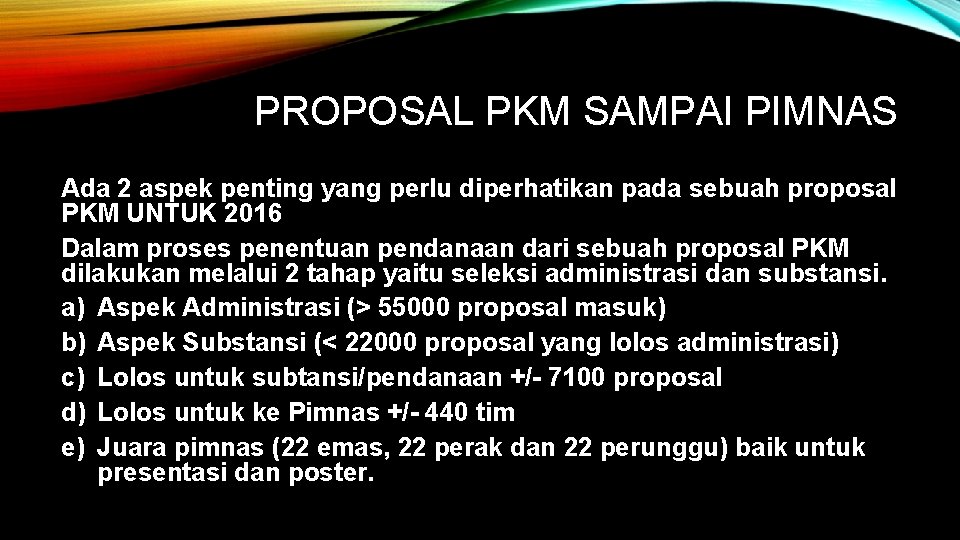 PROPOSAL PKM SAMPAI PIMNAS Ada 2 aspek penting yang perlu diperhatikan pada sebuah proposal