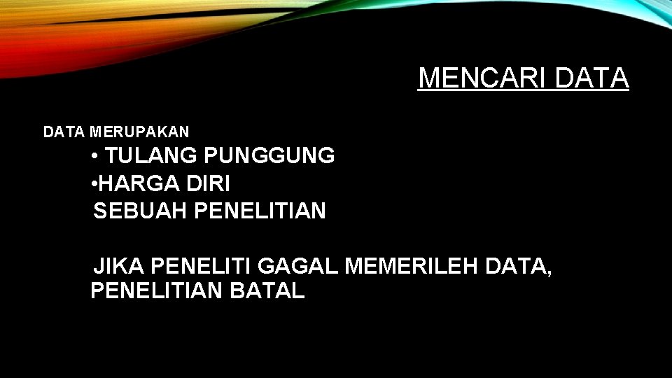 MENCARI DATA MERUPAKAN • TULANG PUNGGUNG • HARGA DIRI SEBUAH PENELITIAN JIKA PENELITI GAGAL