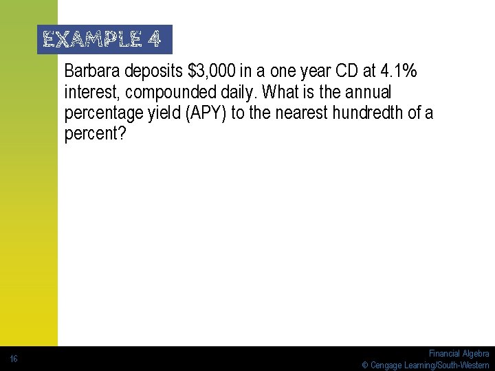 EXAMPLE 4 Barbara deposits $3, 000 in a one year CD at 4. 1% EXAMPLE 4 Barbara deposits $3, 000 in a one year CD at 4. 1%
