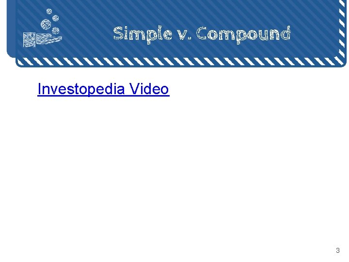 Simple v. Compound Investopedia Video 3 Simple v. Compound Investopedia Video 3