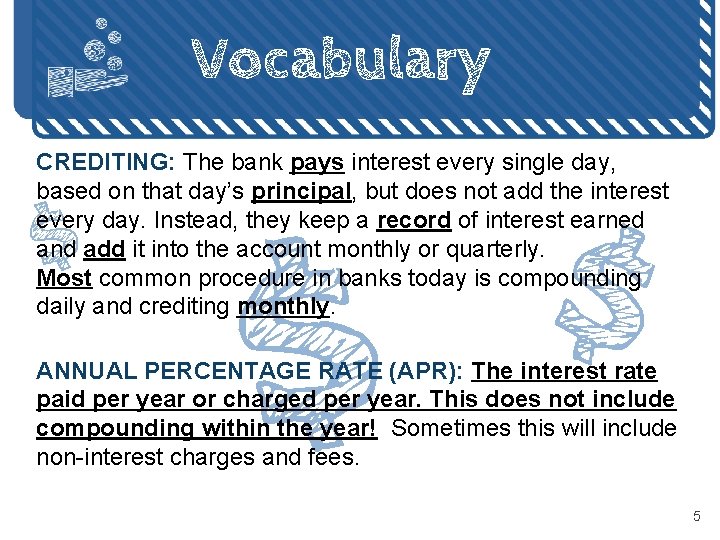 Vocabulary CREDITING: The bank pays interest every single day, based on that day’s principal, Vocabulary CREDITING: The bank pays interest every single day, based on that day’s principal,