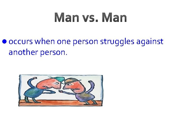 l occurs when one person struggles against another person. 