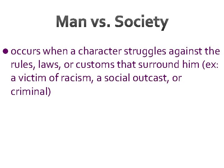 l occurs when a character struggles against the rules, laws, or customs that surround