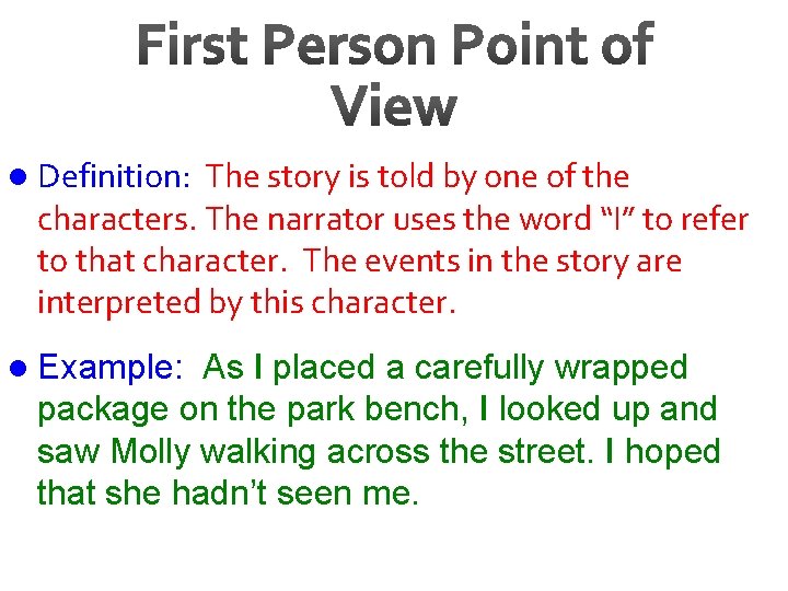 l Definition: The story is told by one of the characters. The narrator uses
