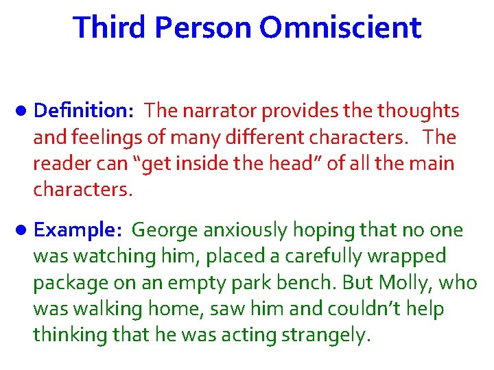 Third Person Omniscient l Definition: The narrator provides the thoughts and feelings of many