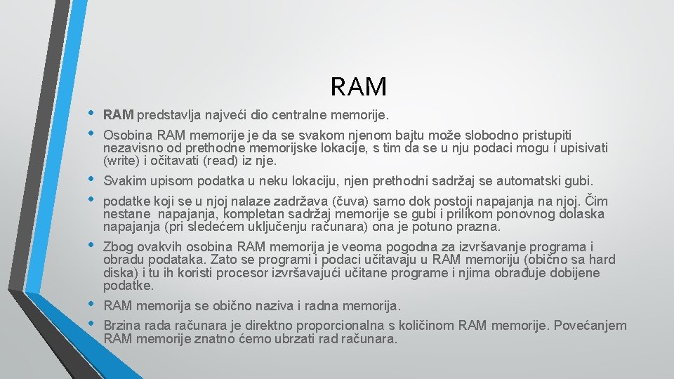 RAM • • RAM predstavlja najveći dio centralne memorije. • • Svakim upisom podatka