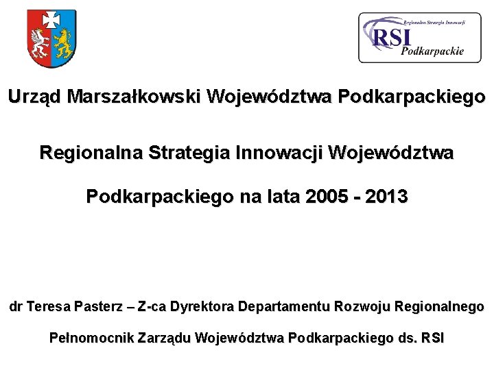 Urząd Marszałkowski Województwa Podkarpackiego Regionalna Strategia Innowacji Województwa Podkarpackiego na lata 2005 - 2013