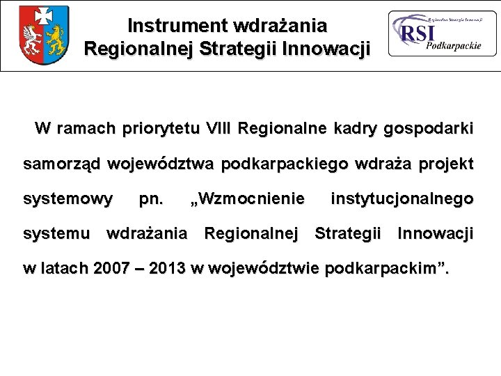 Instrument wdrażania Regionalnej Strategii Innowacji W ramach priorytetu VIII Regionalne kadry gospodarki samorząd województwa