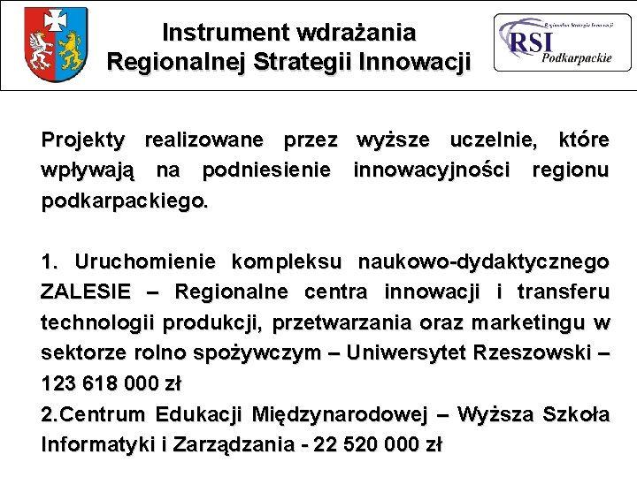 Instrument wdrażania Regionalnej Strategii Innowacji Projekty realizowane przez wyższe uczelnie, które wpływają na podniesienie Instrument wdrażania Regionalnej Strategii Innowacji Projekty realizowane przez wyższe uczelnie, które wpływają na podniesienie