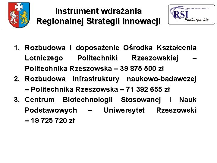 Instrument wdrażania Regionalnej Strategii Innowacji 1. Rozbudowa i doposażenie Ośrodka Kształcenia Lotniczego Politechniki Rzeszowskiej