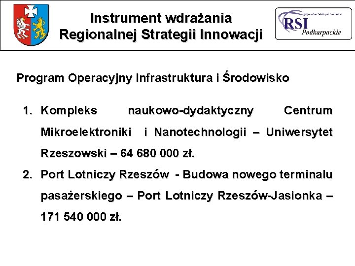 Instrument wdrażania Regionalnej Strategii Innowacji Program Operacyjny Infrastruktura i Środowisko 1. Kompleks naukowo-dydaktyczny Centrum