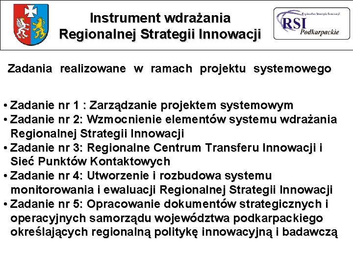 Instrument wdrażania Regionalnej Strategii Innowacji Zadania realizowane w ramach projektu systemowego • Zadanie nr Instrument wdrażania Regionalnej Strategii Innowacji Zadania realizowane w ramach projektu systemowego • Zadanie nr