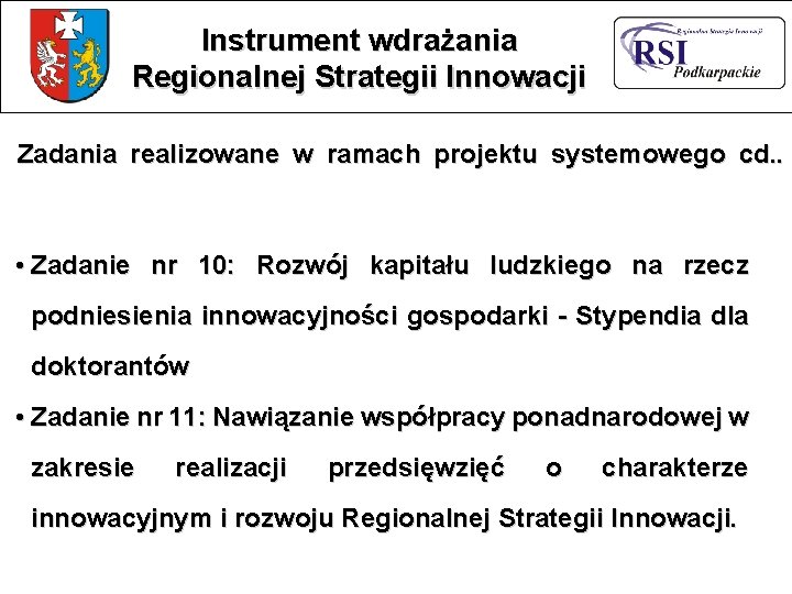 Instrument wdrażania Regionalnej Strategii Innowacji Zadania realizowane w ramach projektu systemowego cd. . •