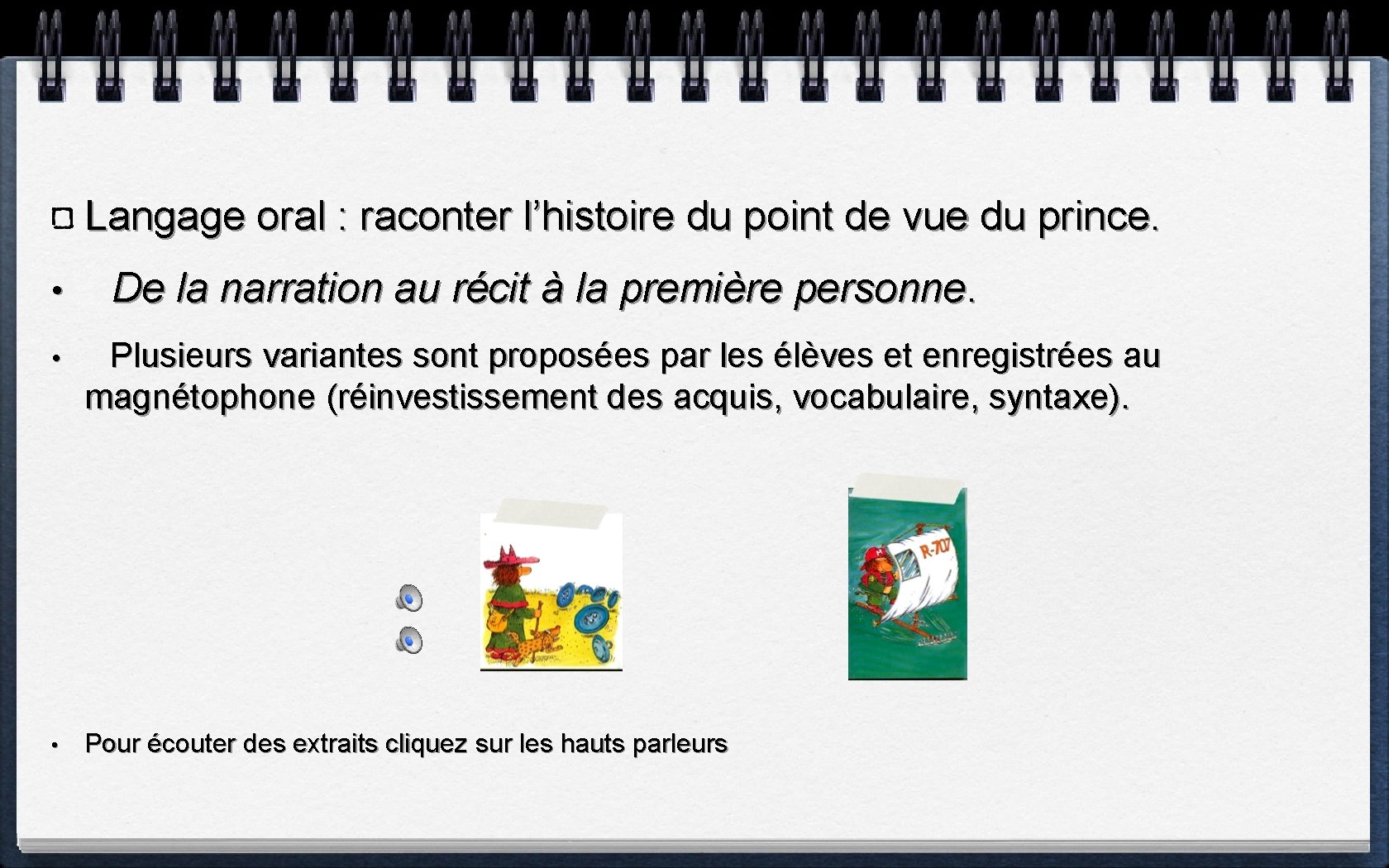 Langage oral : raconter l’histoire du point de vue du prince. • De la