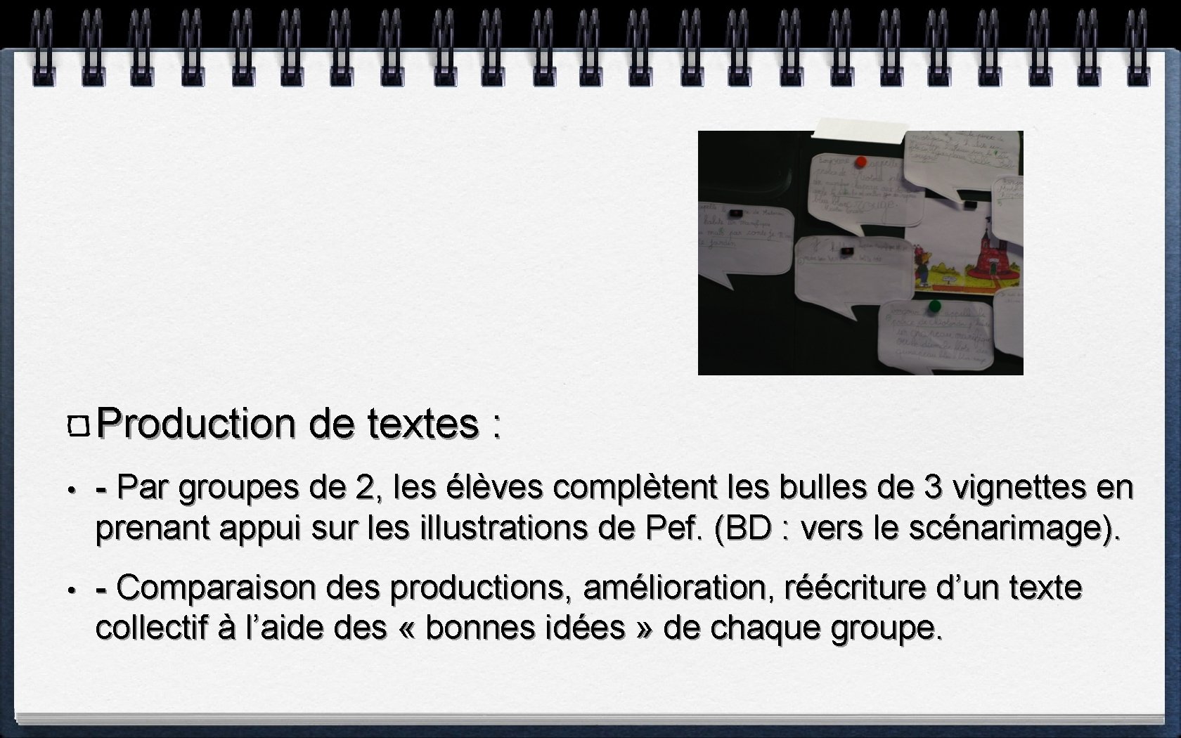 Production de textes : • - Par groupes de 2, les élèves complètent les
