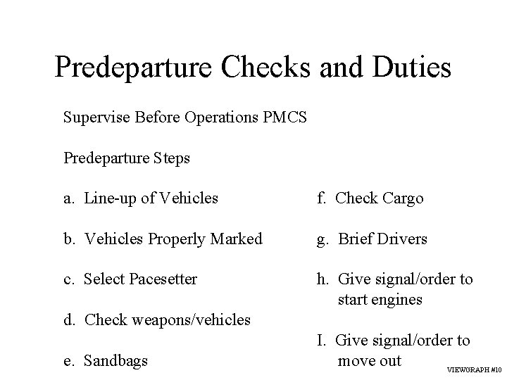 Predeparture Checks and Duties Supervise Before Operations PMCS Predeparture Steps a. Line-up of Vehicles