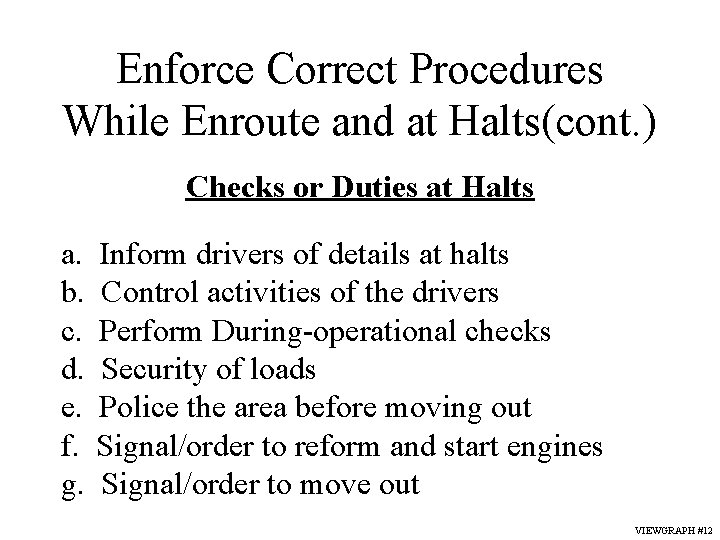 Enforce Correct Procedures While Enroute and at Halts(cont. ) Checks or Duties at Halts