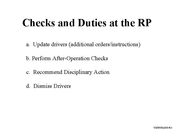 Checks and Duties at the RP a. Update drivers (additional orders/instructions) b. Perform After-Operation