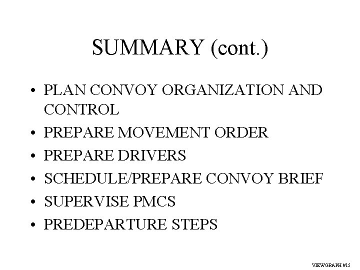 SUMMARY (cont. ) • PLAN CONVOY ORGANIZATION AND CONTROL • PREPARE MOVEMENT ORDER •