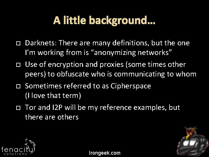 A little background… Darknets: There are many definitions, but the one I’m working from