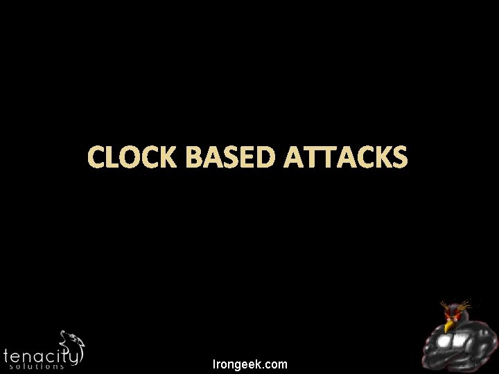 CLOCK BASED ATTACKS Irongeek. com 