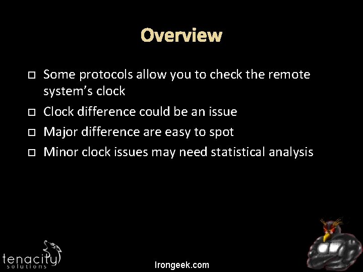 Overview Some protocols allow you to check the remote system’s clock Clock difference could