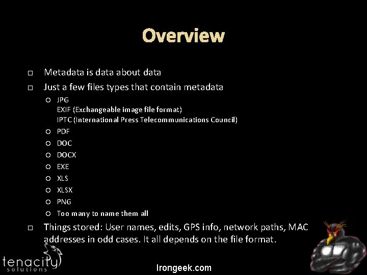 Overview Metadata is data about data Just a few files types that contain metadata