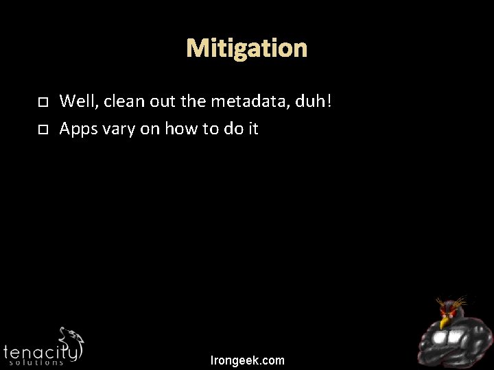 Mitigation Well, clean out the metadata, duh! Apps vary on how to do it