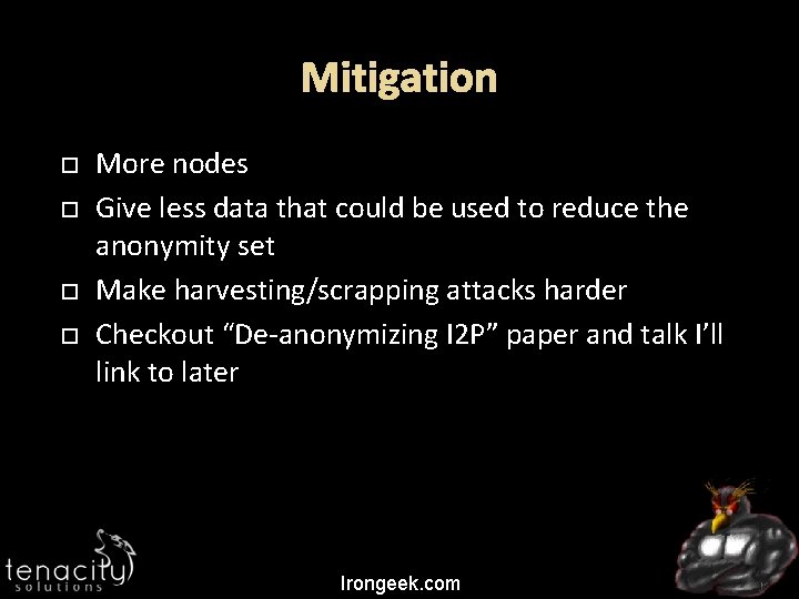 Mitigation More nodes Give less data that could be used to reduce the anonymity