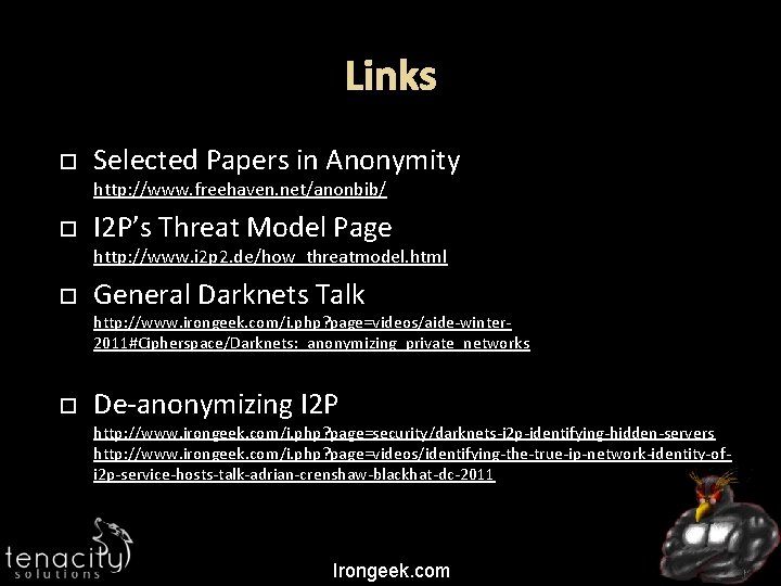 Links Selected Papers in Anonymity http: //www. freehaven. net/anonbib/ I 2 P’s Threat Model