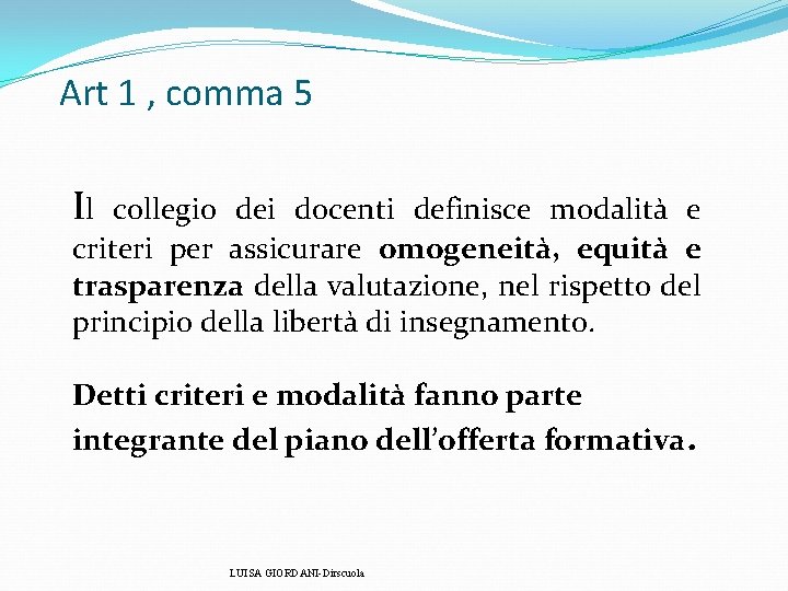 Art 1 , comma 5 Il collegio dei docenti definisce modalità e criteri per Art 1 , comma 5 Il collegio dei docenti definisce modalità e criteri per