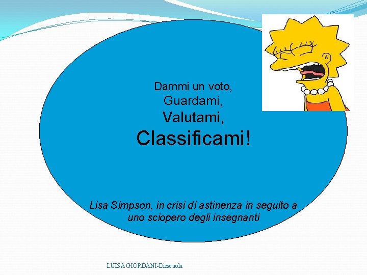 Dammi un voto, Guardami, Valutami, Classificami! Lisa Simpson, in crisi di astinenza in seguito Dammi un voto, Guardami, Valutami, Classificami! Lisa Simpson, in crisi di astinenza in seguito