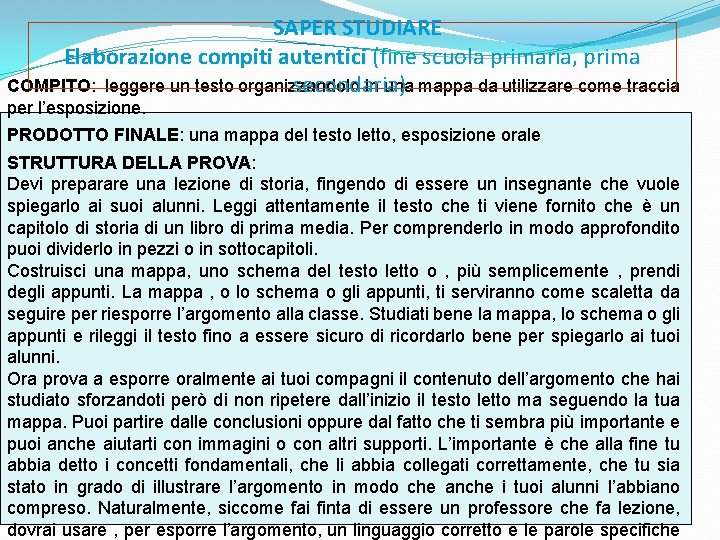 SAPER STUDIARE Elaborazione compiti autentici (fine scuola primaria, prima COMPITO: leggere un testo organizzandolo SAPER STUDIARE Elaborazione compiti autentici (fine scuola primaria, prima COMPITO: leggere un testo organizzandolo