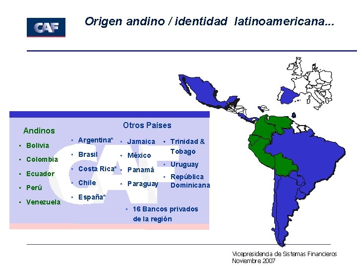 Origen andino / identidad latinoamericana. . . Otros Países Andinos • Bolivia • Colombia