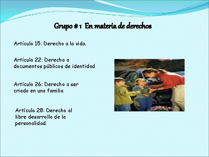 Grupo # 1 En materia de derechos Artículo 15: Derecho a la vida. Artículo