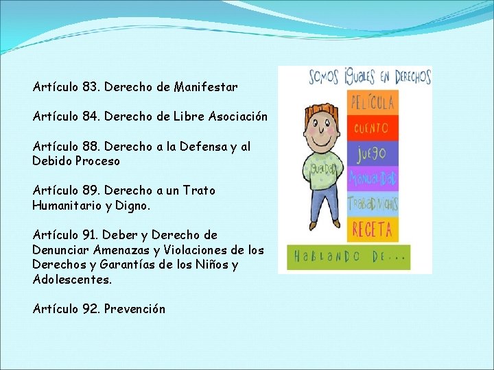 Artículo 83. Derecho de Manifestar Artículo 84. Derecho de Libre Asociación Artículo 88. Derecho