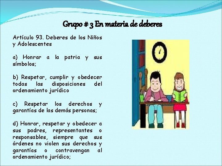 Grupo # 3 En materia de deberes Artículo 93. Deberes de los Niños y