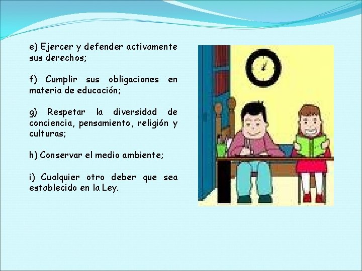 e) Ejercer y defender activamente sus derechos; f) Cumplir sus obligaciones en materia de