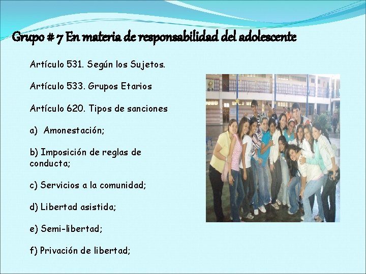 Grupo # 7 En materia de responsabilidad del adolescente Artículo 531. Según los Sujetos.