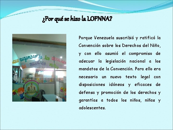 ¿Por qué se hizo la LOPNNA? Porque Venezuela suscribió y ratificó la Convención sobre